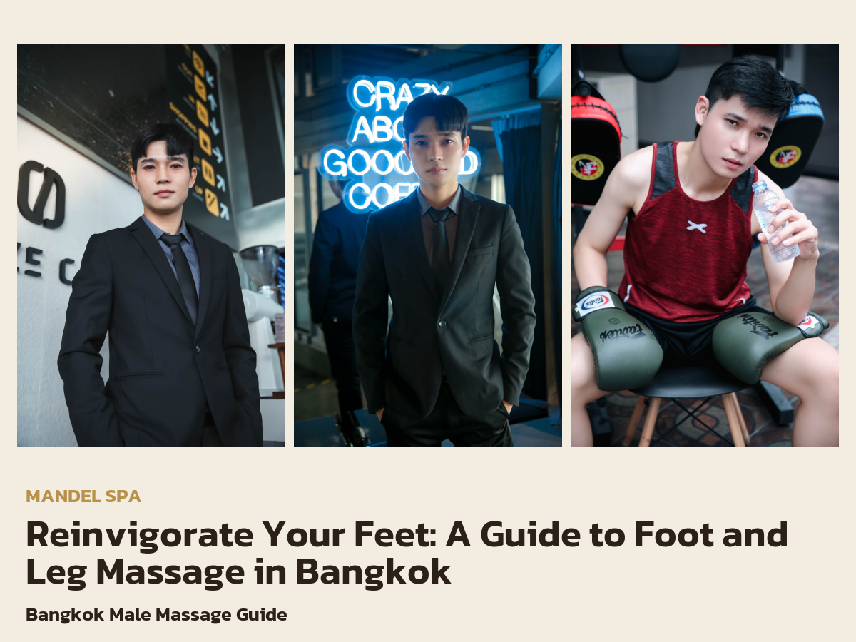 Reinvigorate Your Feet: A Guide to Foot and Leg Massage in Bangkok