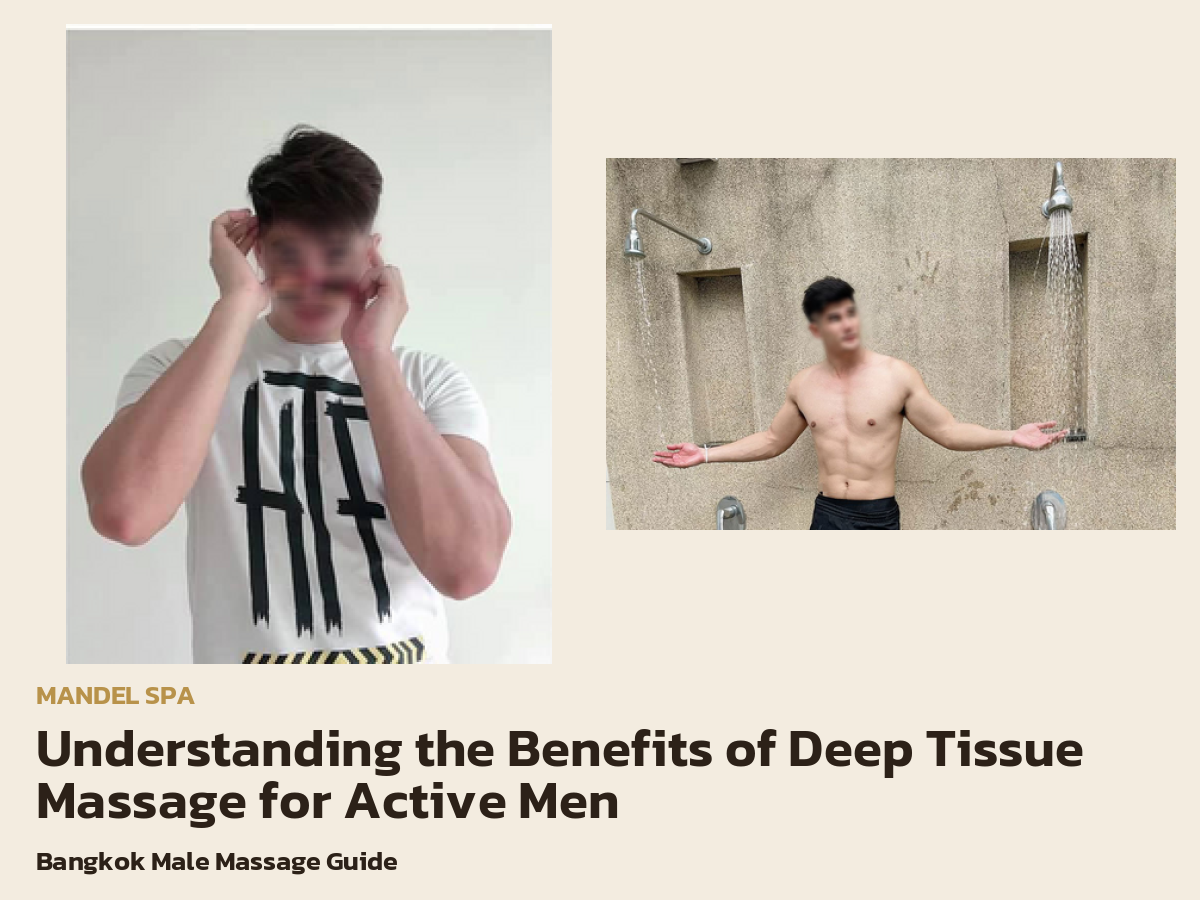Understanding the Benefits of Deep Tissue Massage for Active Men